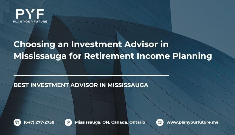 best investment advisor in Mississauga