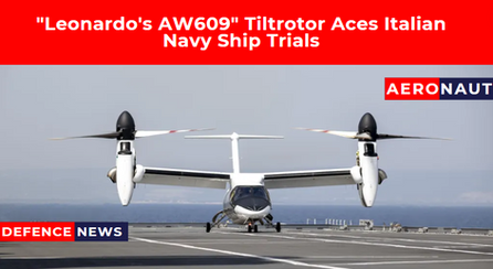 "Leonardo's AW609" Tiltrotor Aces Italian Navy Ship Trials