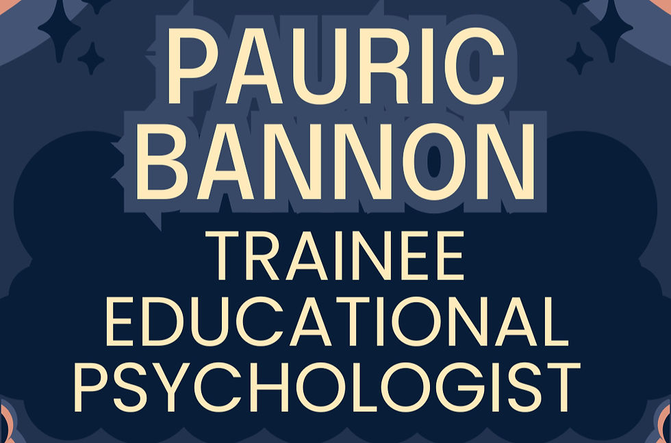 Aspiring Psychologist Call: Pauric Bannon Trainee Educational Psychologist