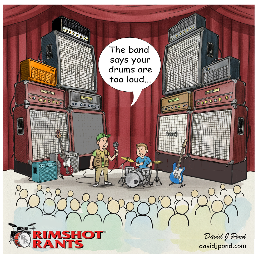 Rimshot Rants: "The band says your drums are too loud..."