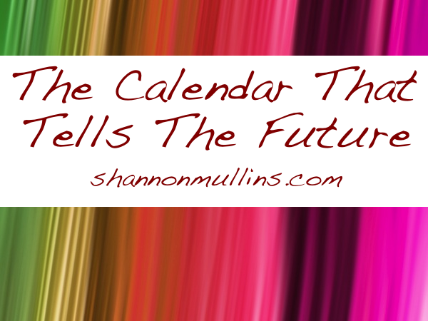The Calendar That Tells The Future