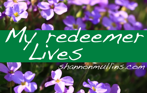 My Redeemer Lives