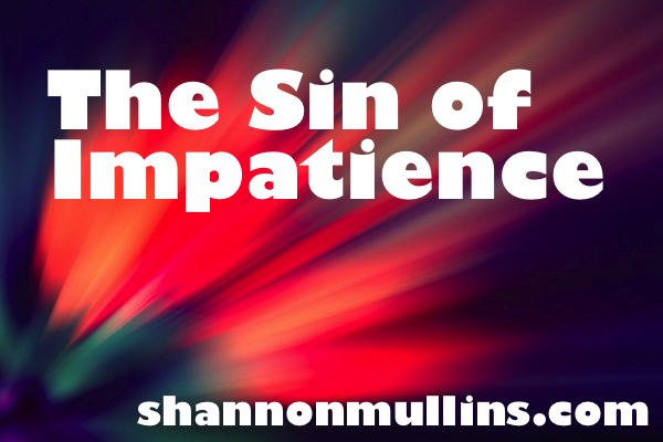 The Sin of Impatience