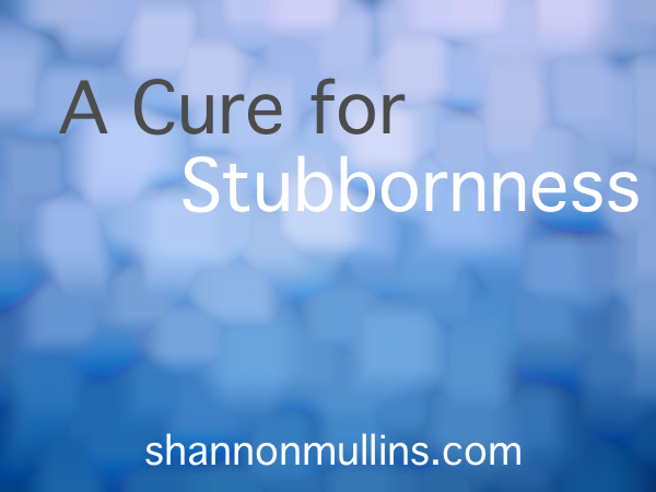 A Cure for Stubbornness