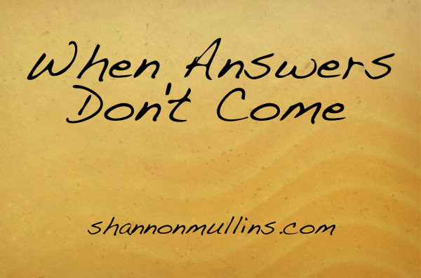 When Answers Don't Come