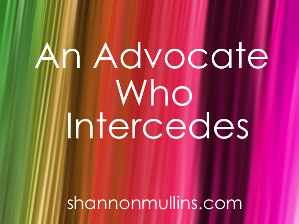 An Advocate Who Intercedes