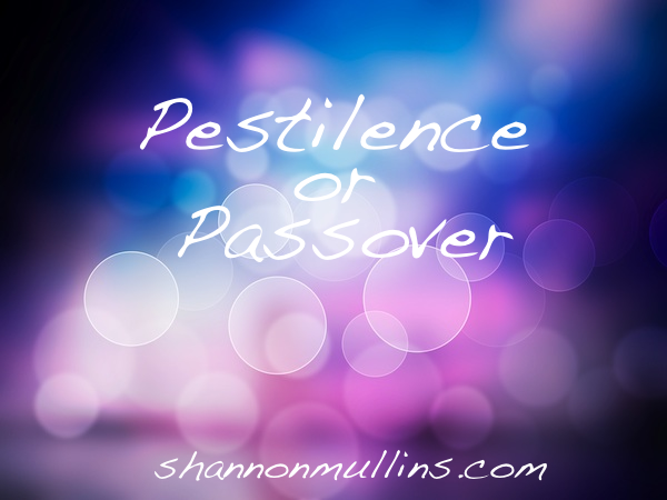 Pestilence or Passover