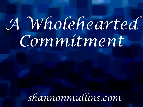 A Wholehearted Commitment