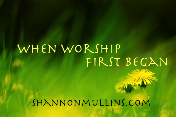 When Worship First Began