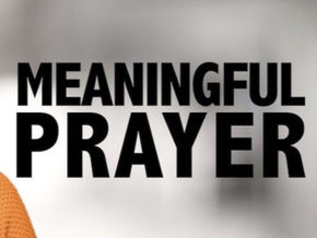 Meaningful Prayer