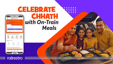 Celebrate Chhath on Wheels- Easy Train Food Order with RailRestro