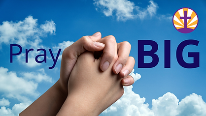 Pray BIG powerpoint title page.png