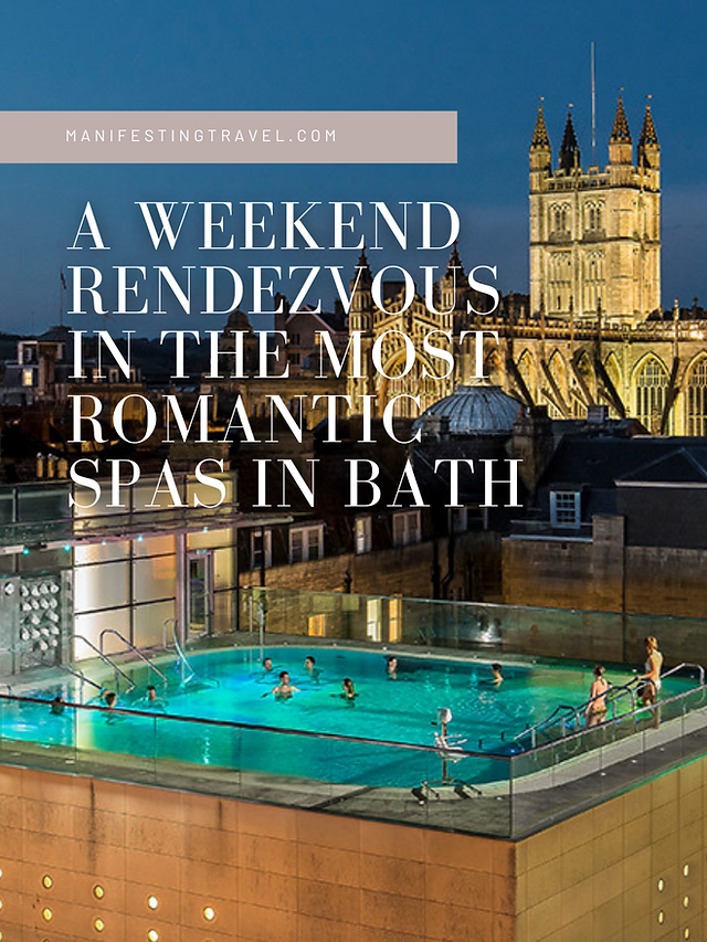 A weekend rendezvous in the most romantic spas in Bath UK