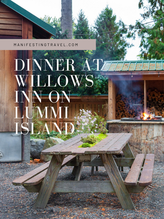 Dinner at the Willows Inn on Lummi Island