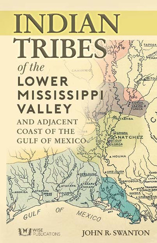 Indian Tribes of the Lower Mississippi Valley | Wise Publications