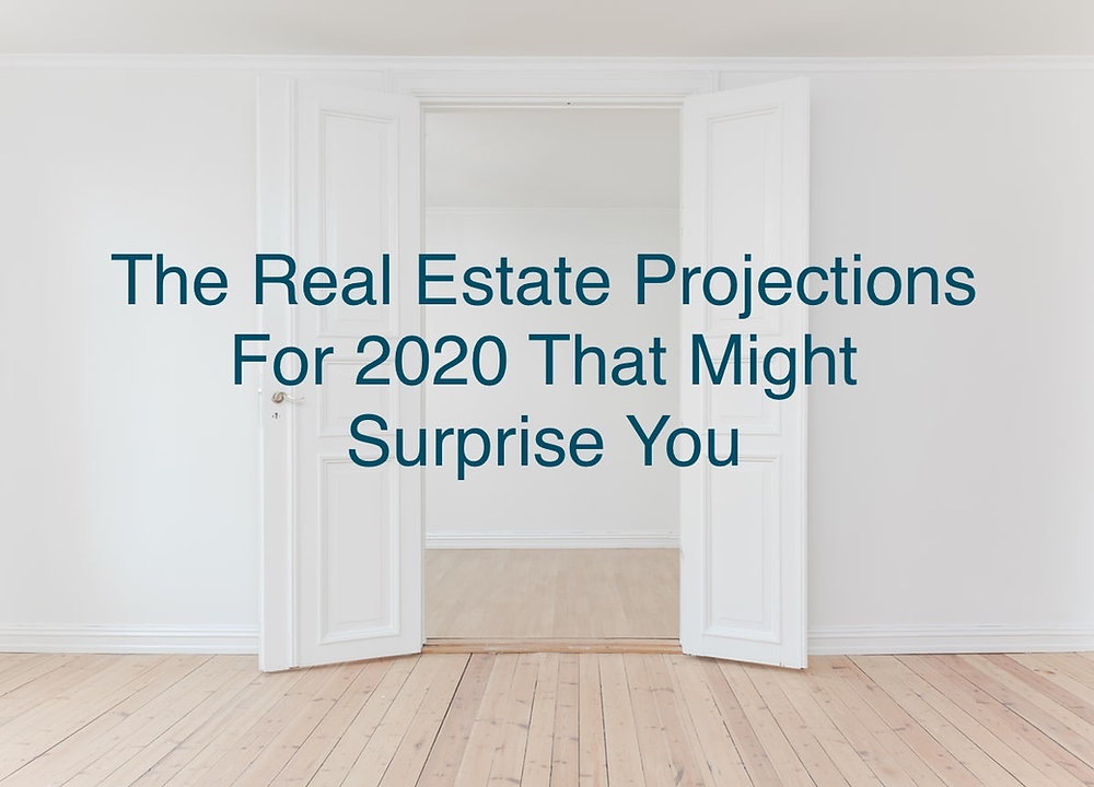 The Real Estate Projections For 2020 That Might Surprise You