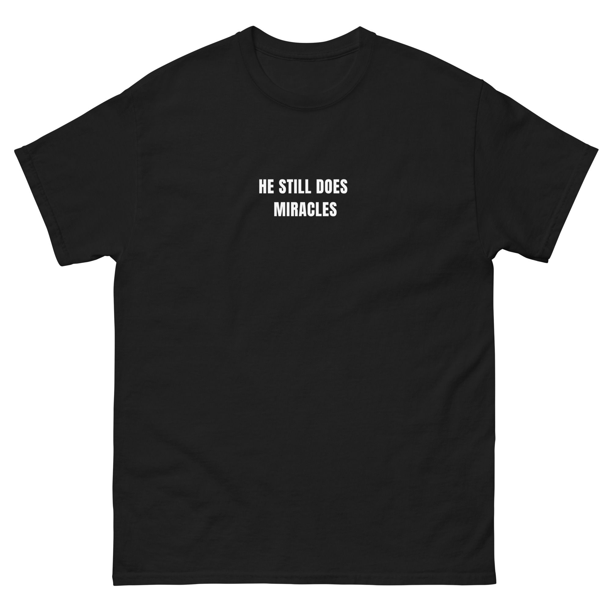 Unisex classic tee - he still does miracles black
