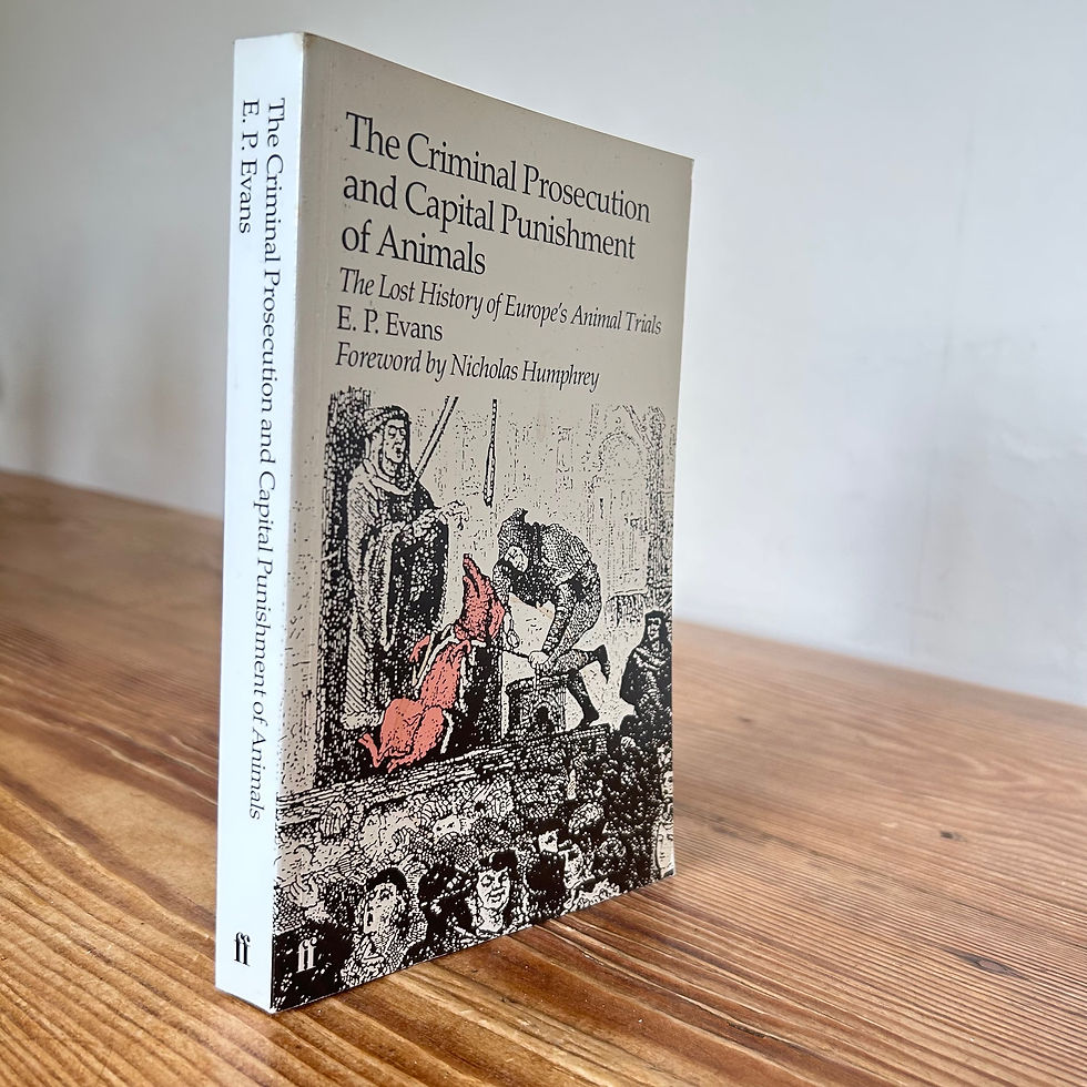 The Criminal Prosecution and Capital Punishment of Animals by E P Evans Lost History of Europes Animal Trials