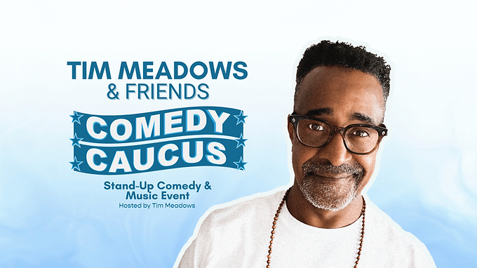 Tim Meadows & Friends: Comedy Caucus