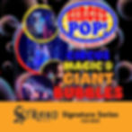 CIRCUS POP! The Giant Bubble Show