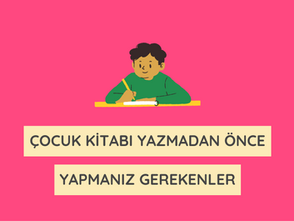 Çocuk Kitabı Yazmaya Başlamadan Önce Yapmanız Gereken 10 Şey