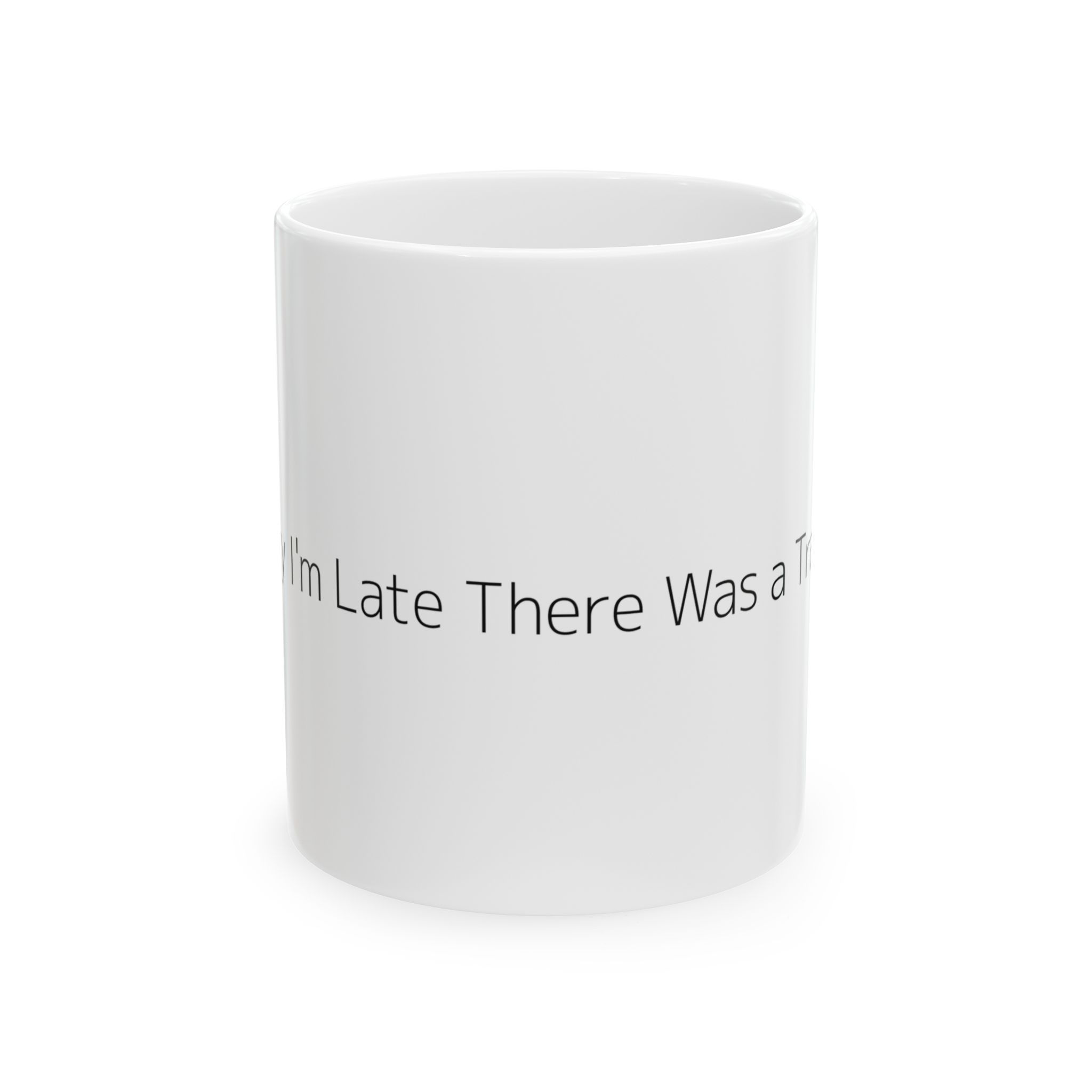 Sorry I'm Late, There Was a Train Mug | OTR Designs