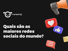 Quais são as maiores redes sociais do mundo?