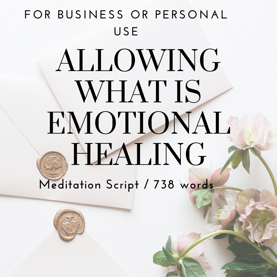 Allowing What Is Emotional Healing Meditation Script