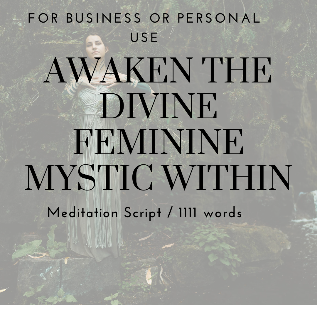 Awaken The Divine Feminine Mystic Within Meditation Script
