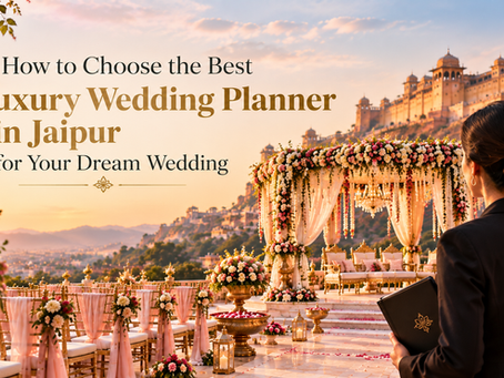 How to Choose the Best Luxury Wedding Planner in Jaipur for Your Dream Wedding