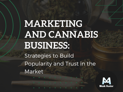 Marketing and Cannabis Business: Strategies to Build Popularity and Trust in the Market