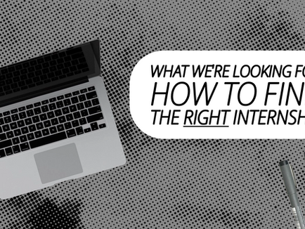 What we're looking for: How to find the right internship.