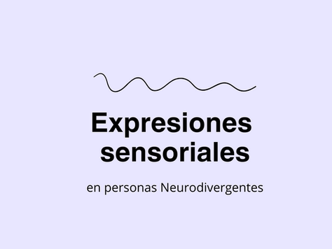 Expresiones sensoriales en personas neurodivergentes