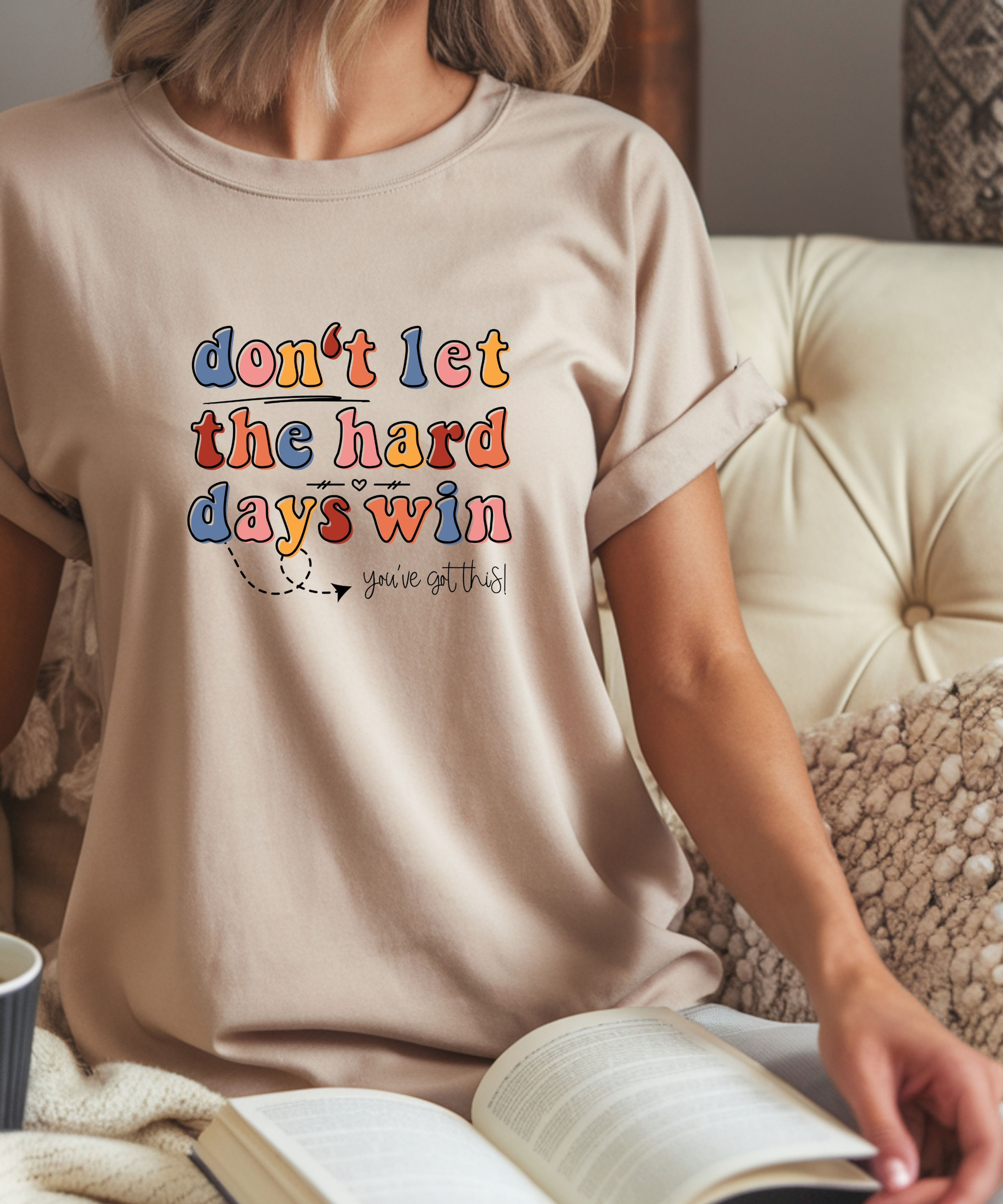 Don’t Let The Hard Days Win Shirt