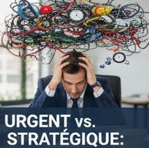URGENT vs. STRATÉGIQUE : Comment un Dirigeant Passe de l'Épuisement à la Croissance Maîtrisée