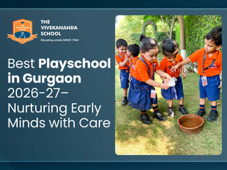 The Vivekananda School - Best Playschool in Gurgaon 2026-27 | Nurturing Early Minds with Care