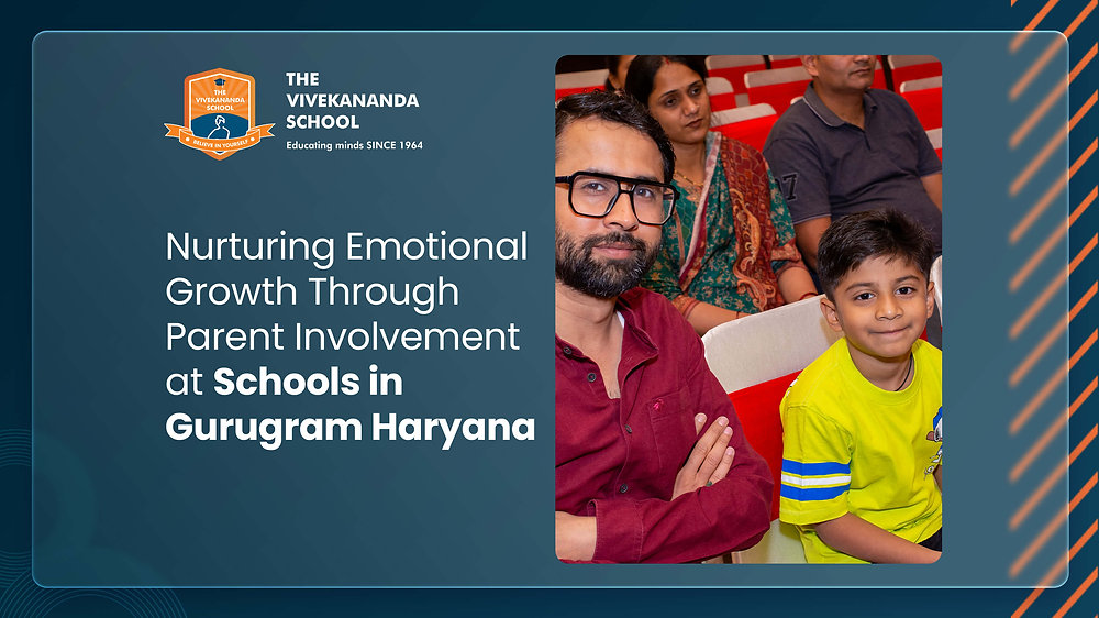 Nurturing Emotional Growth Through Parent Involvement at Schools in Gurugram Haryana