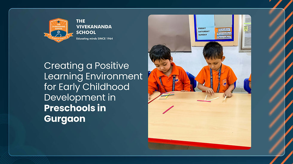 Creating a Positive Learning Environment for Early Childhood Development in Preschools in Gurgaon