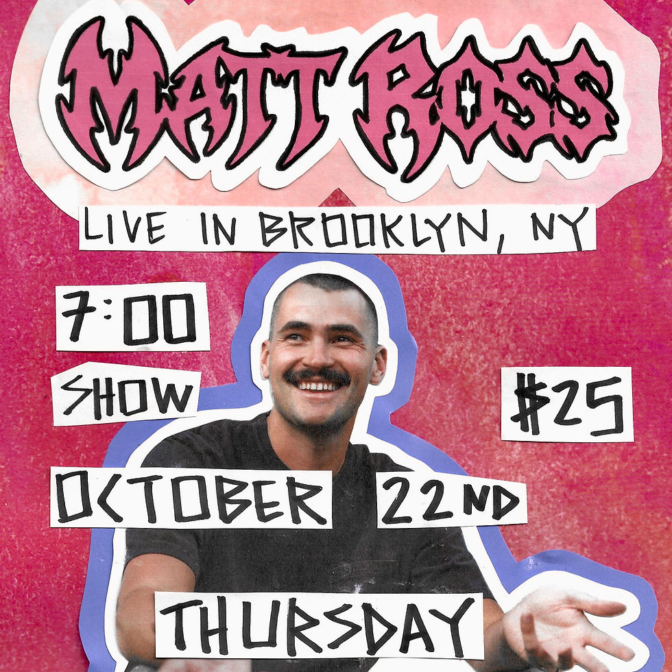 Pure Chaos Presents: Matt Ross (7:00 PM)