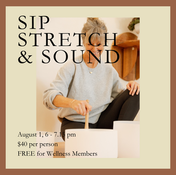 Sip Stretch & Sound workshop: August 1, 6-7pm, $40 or free for members