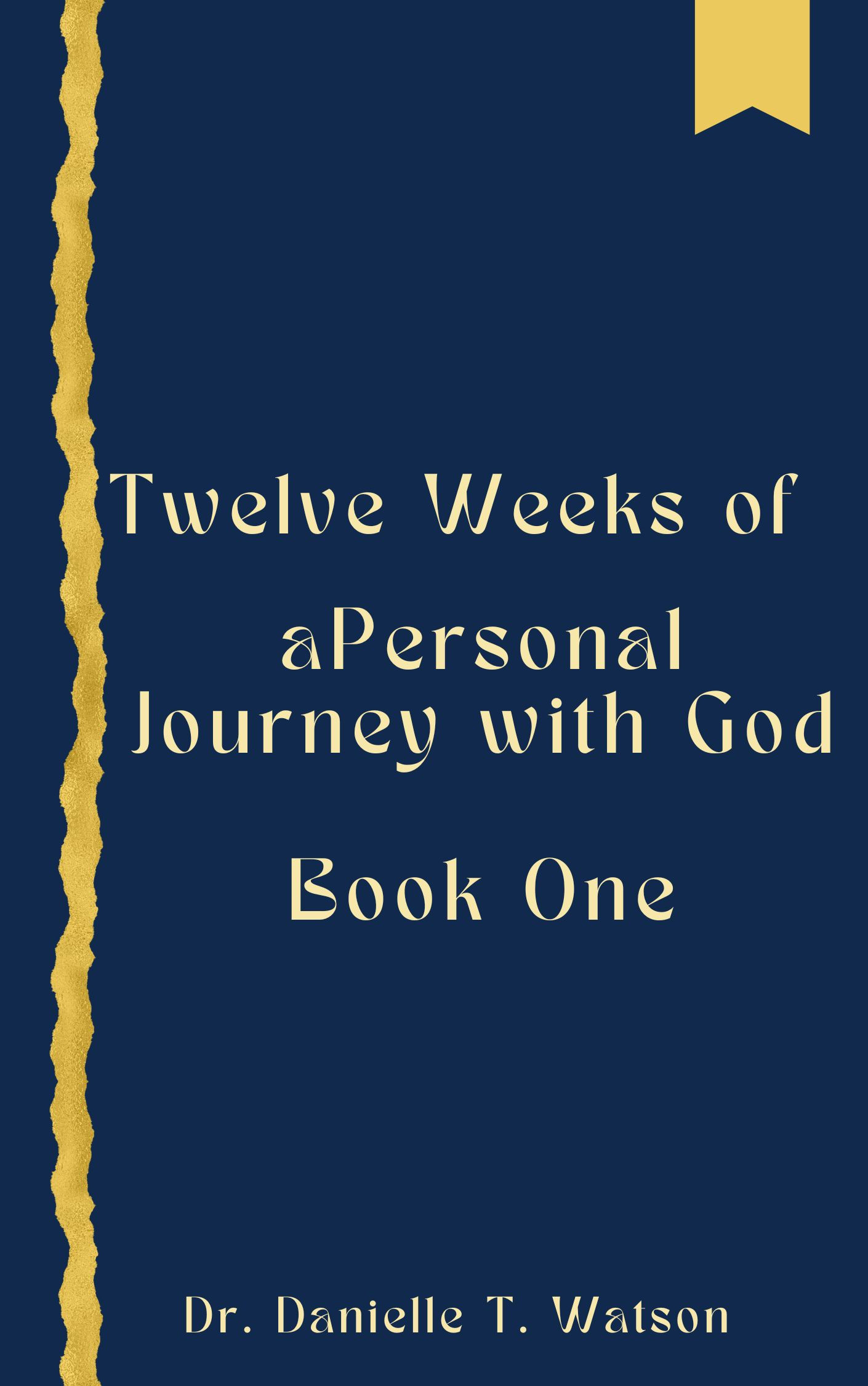 Twelve Weeks of a Personal Journey with God - Book One