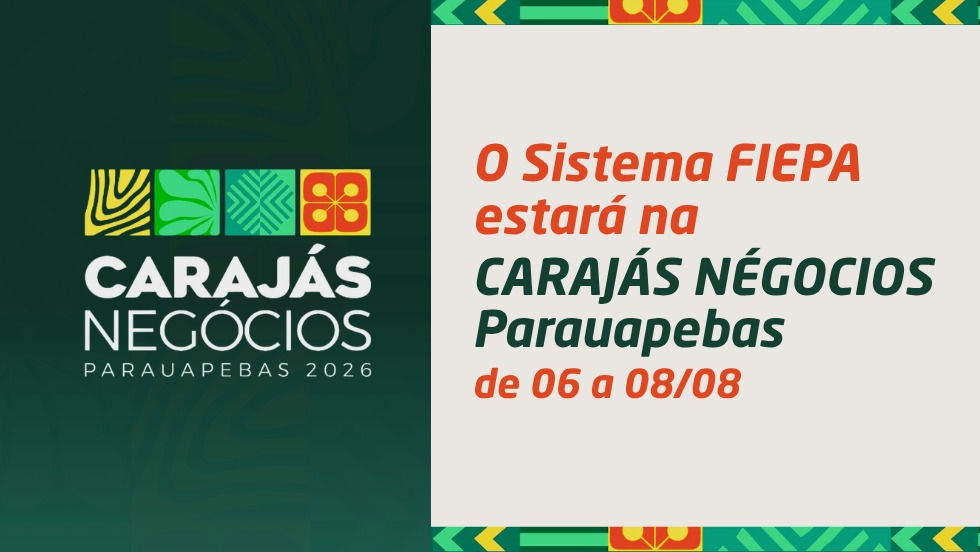 SISTEMA FIEPA | FEIRA CARAJÁS NEGÓCIOS PARAUAPEBAS