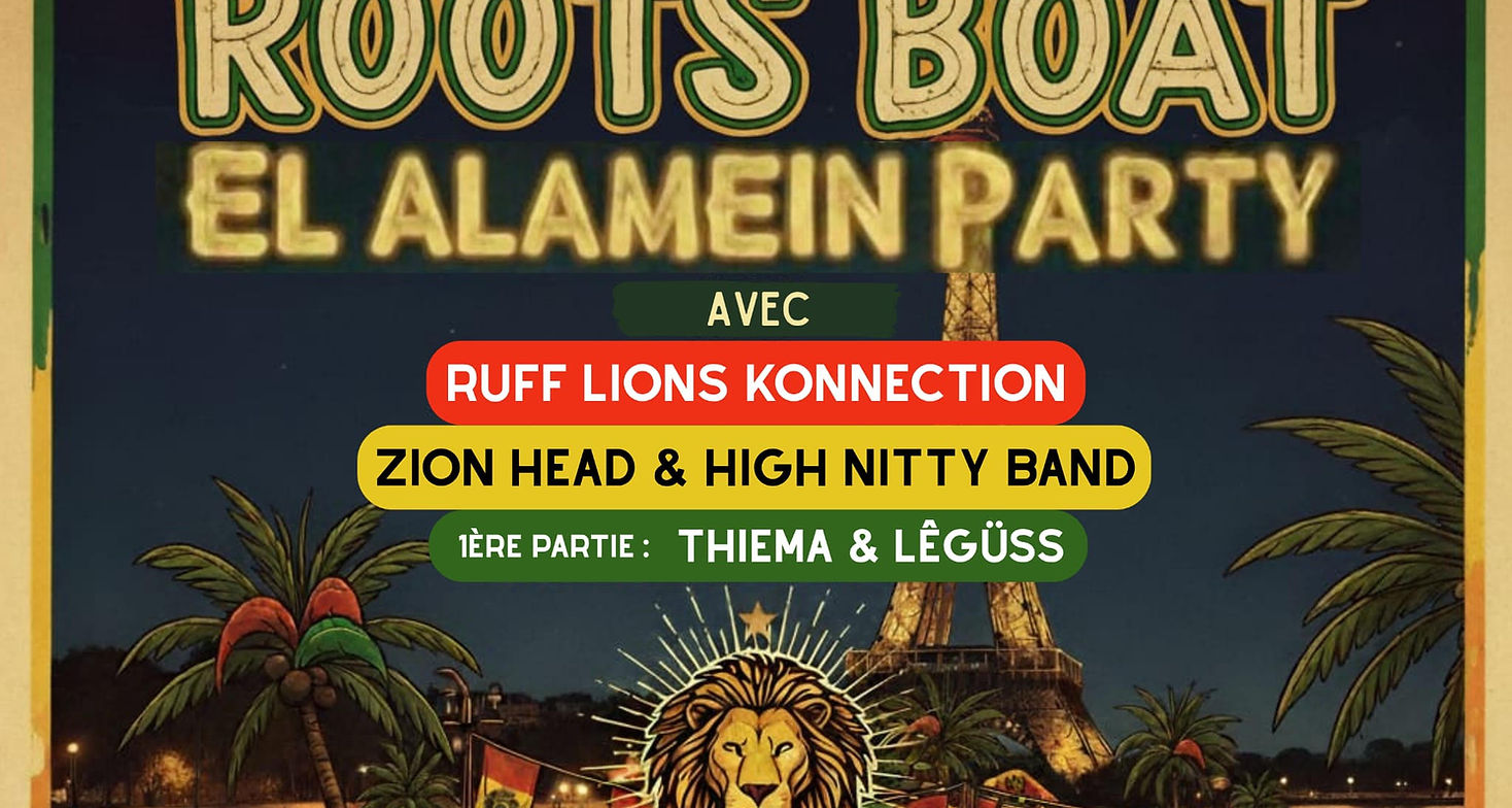 SAM 13/12 : ROOTS BOAT PARTY Ruff Lion konnection+Zion Head&High Nitty+Thiema&Legus