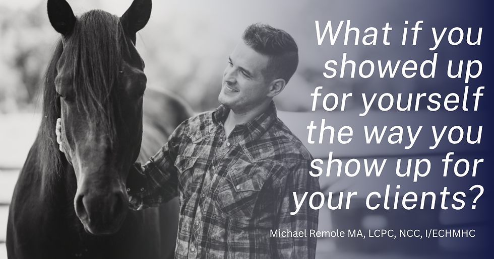 Michael Remole, LCPC, NMT Mentor and Founder of Gateway Family Services, with a horse — asking clinicians: What if you showed up for yourself the way you show up for your clients?