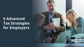 5 Advanced Tax Strategies for Employers