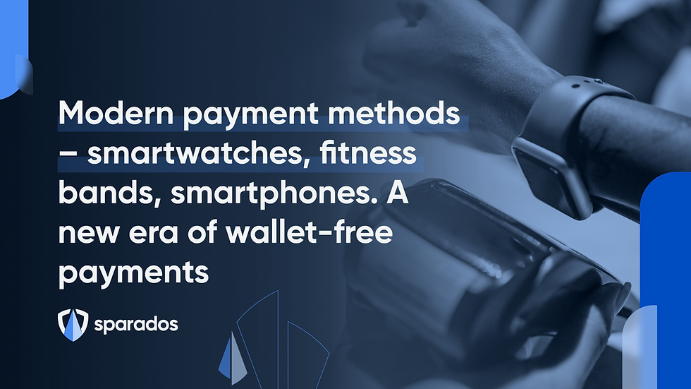 A new era of wallet-free payment with smartwatches, fitness bands, smartphones.
