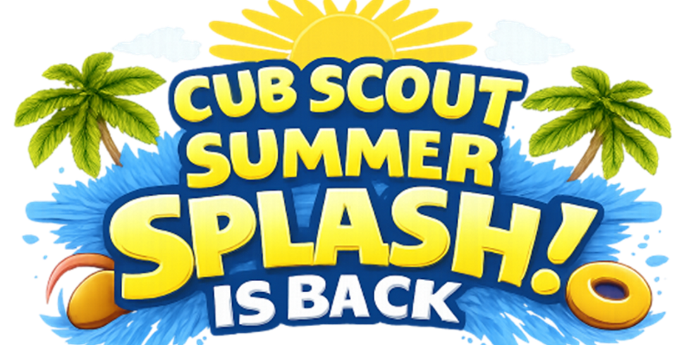 SPLASH 2 – CUB SCOUT FAMILY WEEKEND JULY 11, 2026 • CAMP HOYT (DAY ONLY)
