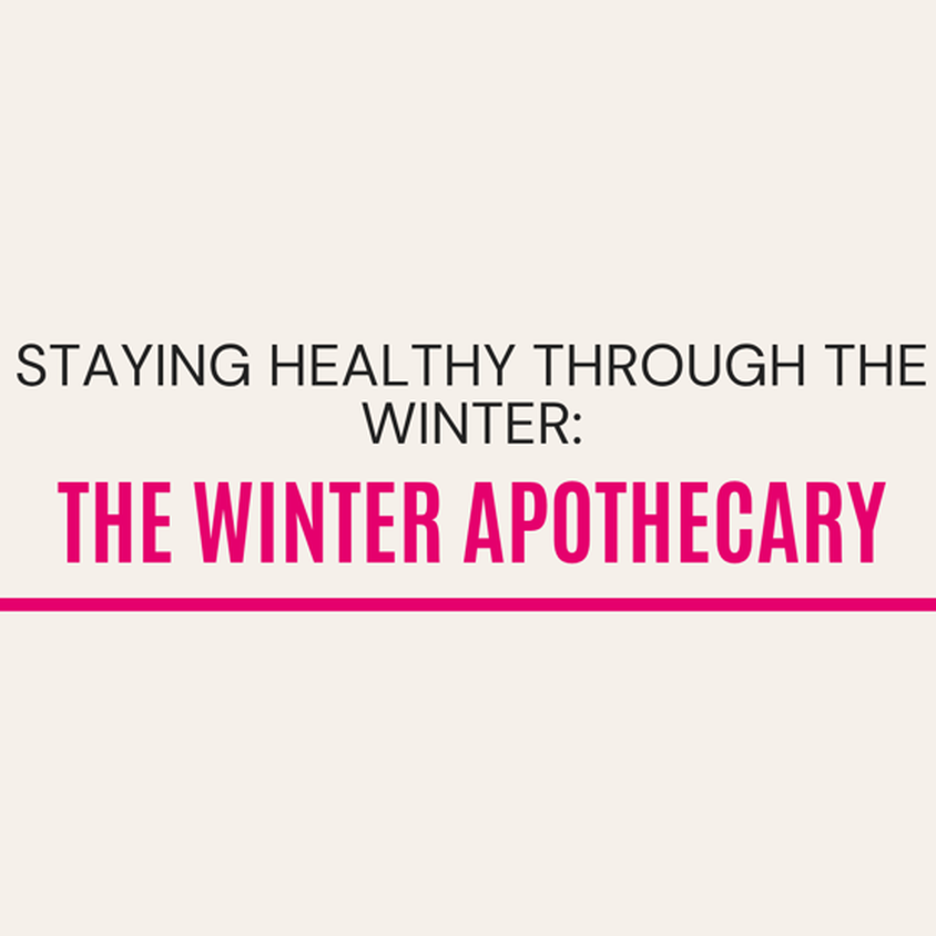 Staying Healthy Through The Winter: The Winter Apothecary