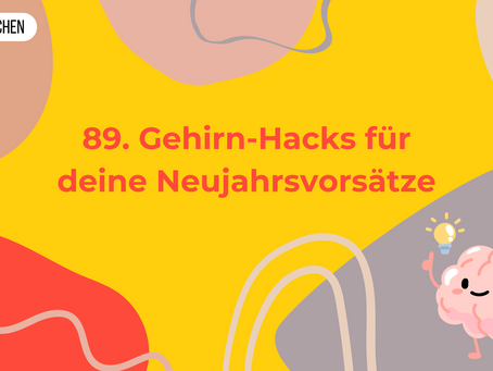 89. Podcast: Gehirn-Hacks für deine Neujahrsvorsätze