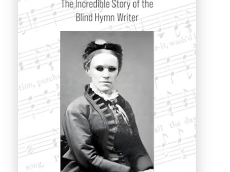 "Fanny Crosby (1820-1915): The Incredible Story of the Blind Hymn Writer" by Julie McDonald